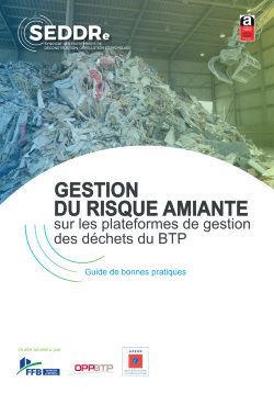 Plateforme de gestion des déchets du BTP : parution d'un guide sur le risque amiante (SEDDRe)